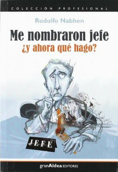 ME NOMBRARON JEFE Y AHORA QUE HAGO?