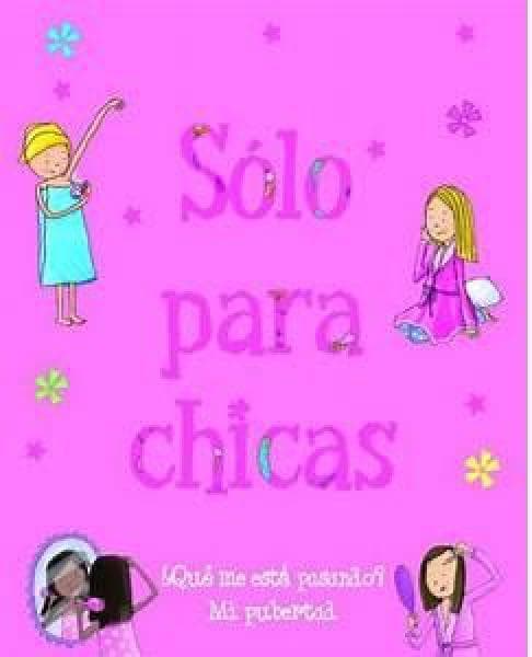 SOLO PARA CHICAS (¿QUE ME ESTA PASANDO?)