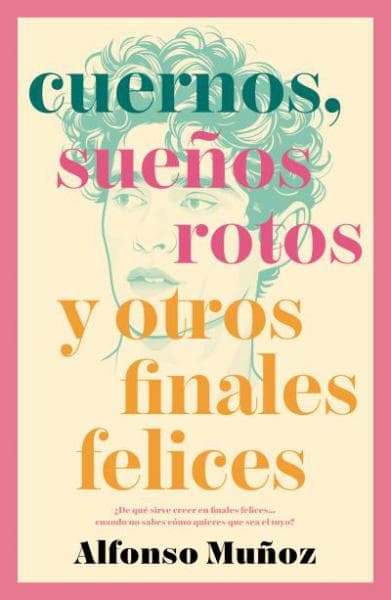 CUERNOS, SUEÑOS ROTOS Y OTROS FINALES