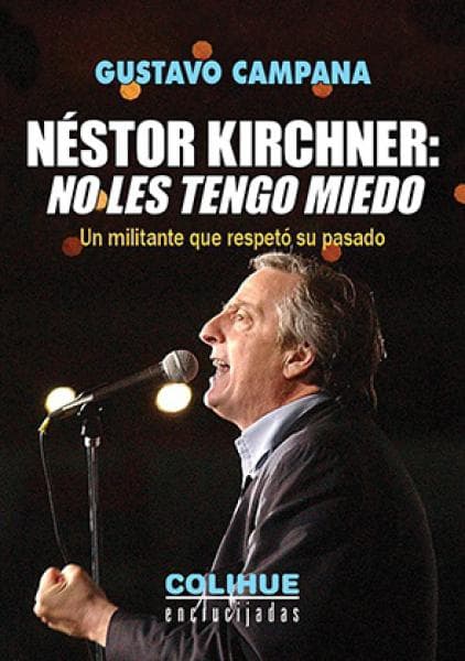 NESTOR KIRCHNER NO LES TENGO MIEDO