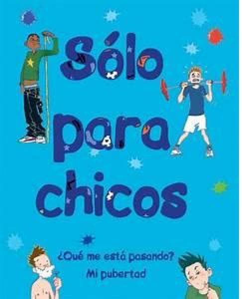 SOLO PARA CHICOS (¿QUE ME ESTA PASANDO?)