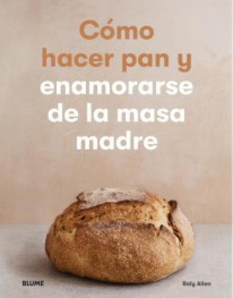 COMO HACER PAN Y ENAMORARSE DE LA MASA M