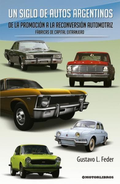 UN SIGLO DE AUTOS ARGENTINOS - DE LA PRO