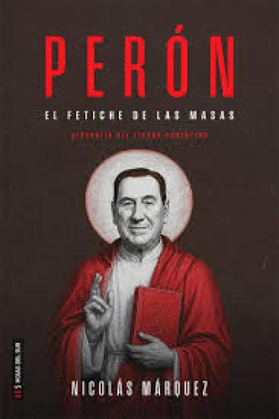 PERON; EL FETICHE DE LAS MASAS