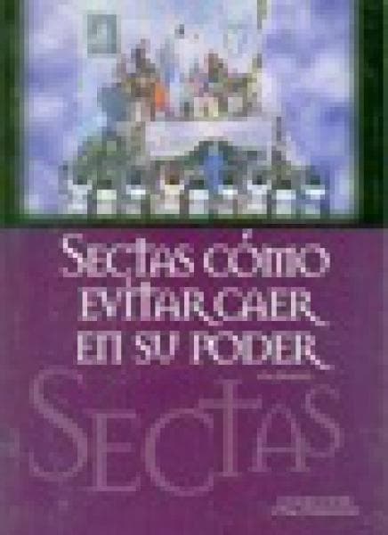 SECTAS,COMO EVITAR CAER EN SU PODER