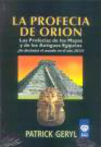 LA PROFECIA DE ORION-MAYAS Y EGIPCIAS